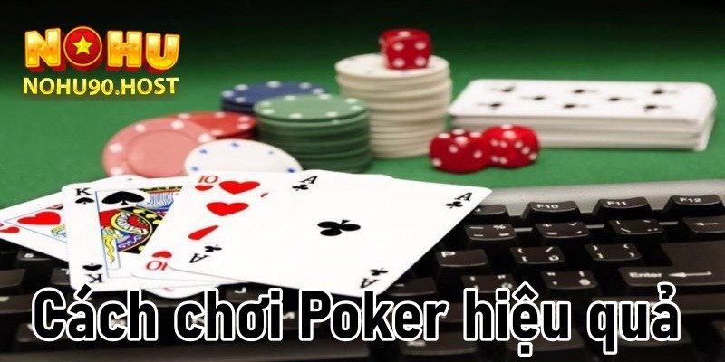 Cách chơi Poker hiệu quả