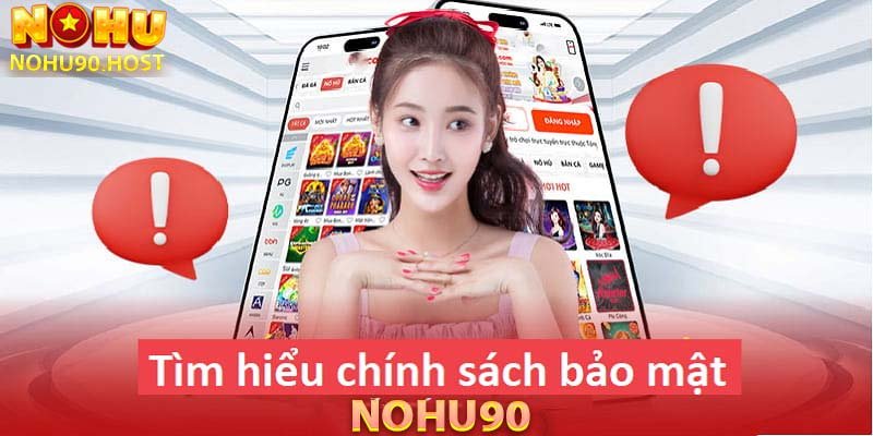 Chính Sách Bảo Mật Thông Tin Người Chơi Nhà Cái Nohu90 2024