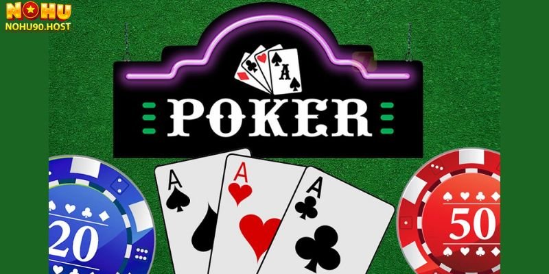 Vì sao không nên bỏ lỡ trò chơi Poker tại Nohu90